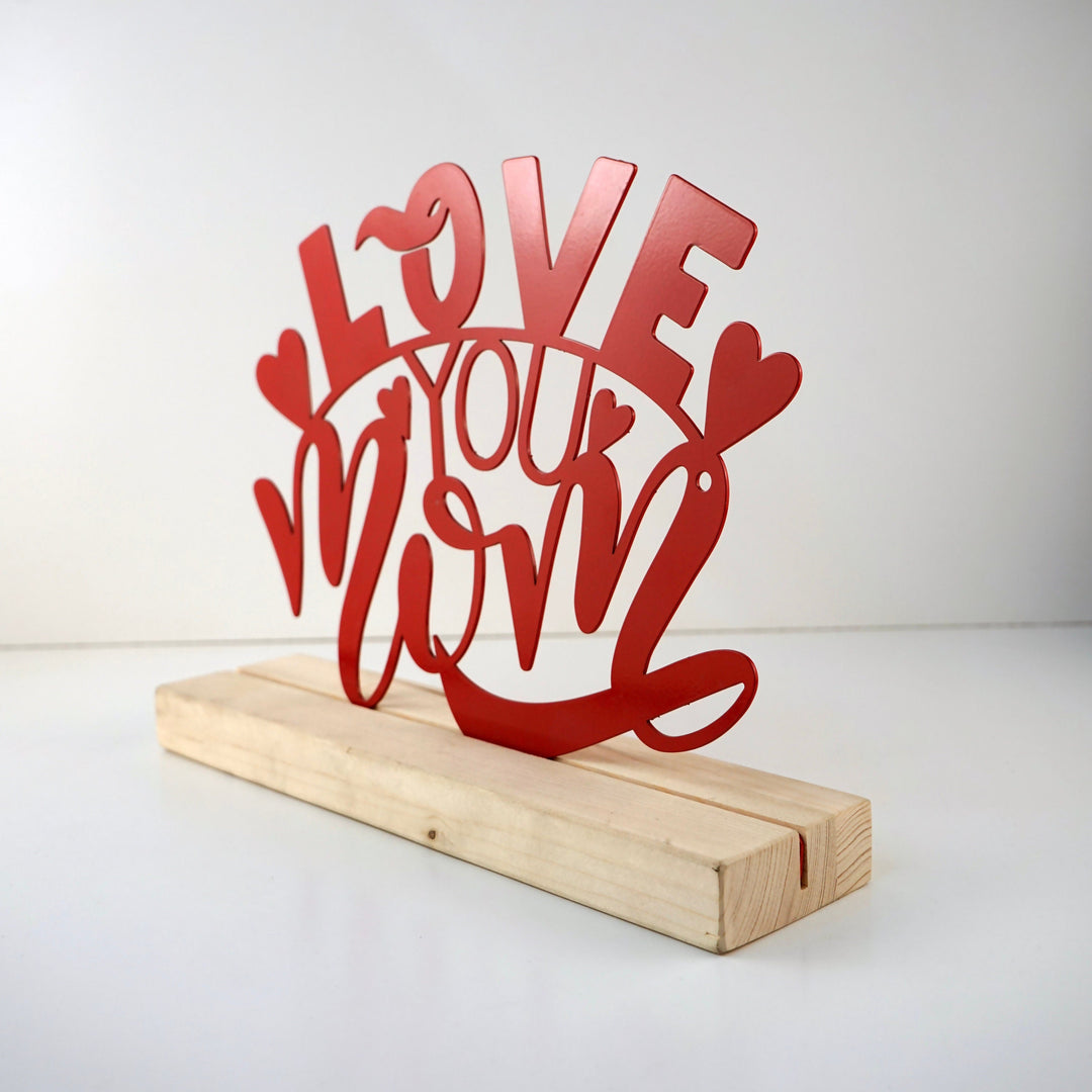 Love You Mom Anneler Günü Metal Masa ve Raf Dekoru