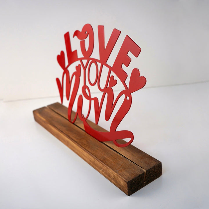 Love You Mom Anneler Günü Metal Masa ve Raf Dekoru