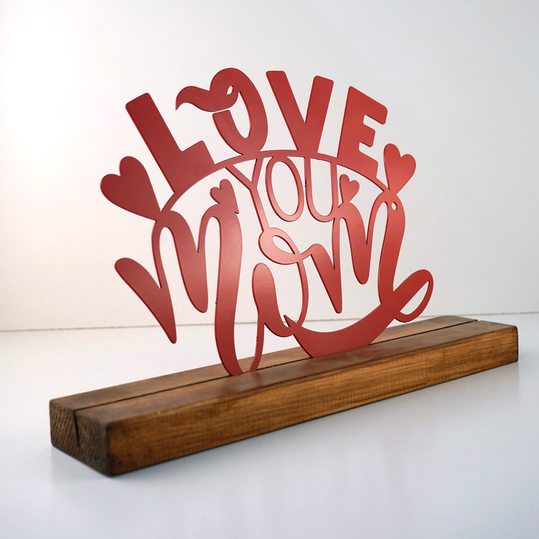 Love You Mom Anneler Günü Metal Masa ve Raf Dekoru