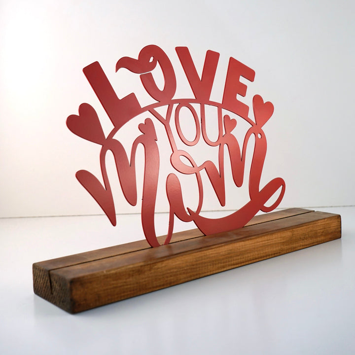 Love You Mom Anneler Günü Metal Masa ve Raf Dekoru